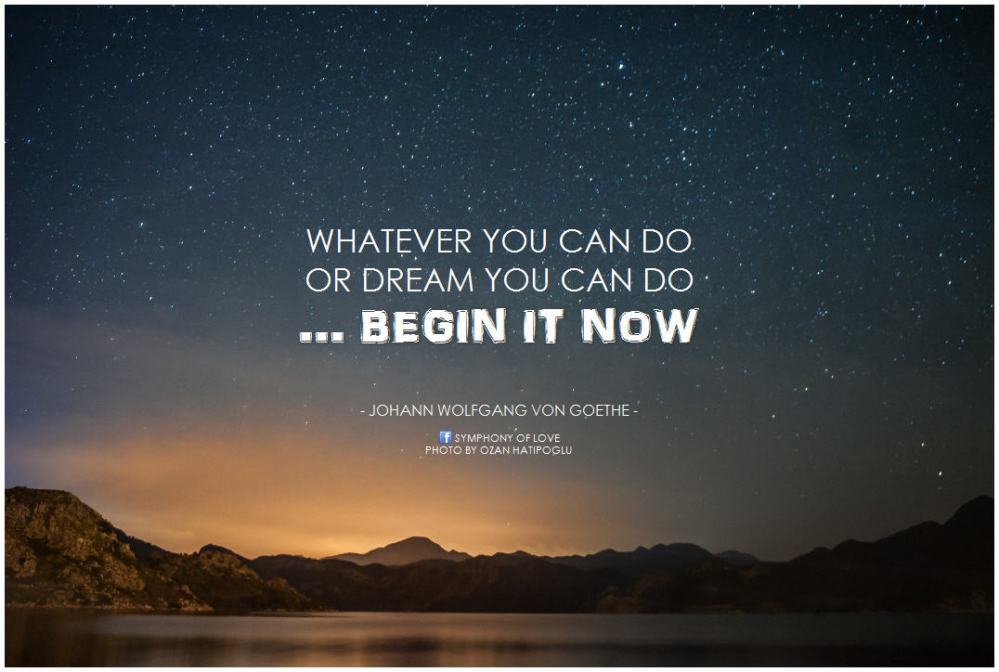 johann-wolfgang-von-goethe-whatever-you-can-do-or-dream-you-can-do-begin-it-now
